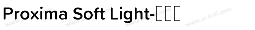 Proxima Soft Light字体转换 Proxima Soft Light字体转换